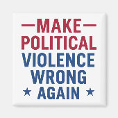 Make political violence wrong again マグネット (正面)