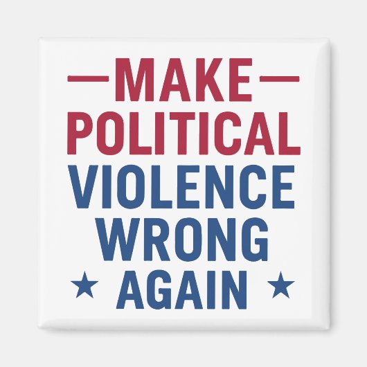 Make political violence wrong again マグネット (正面)