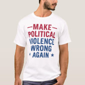Make political violence wrong again tシャツ (正面)