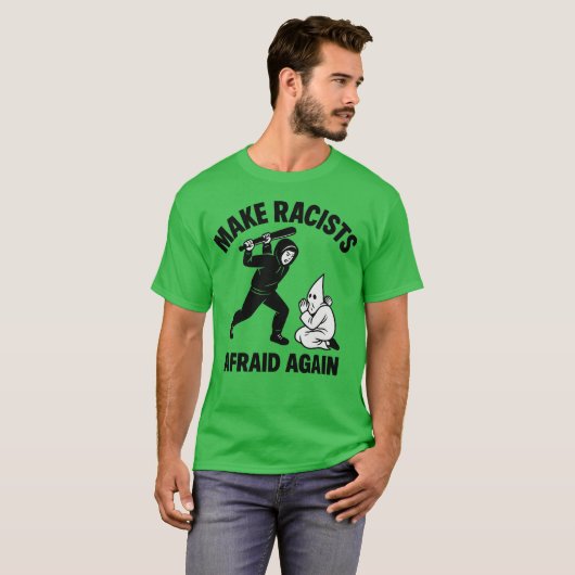 Make racists afraid again tシャツ (正面フル)