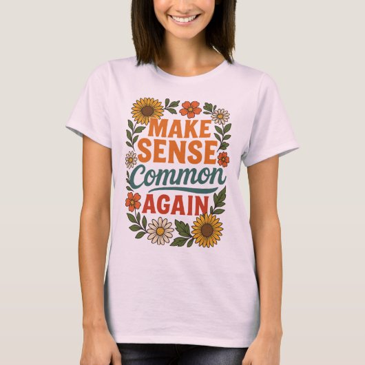 Make Sense Common Againフローラデザイン Tシャツ (正面)