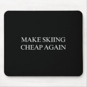 Make Skiing Cheap Again  マウスパッド (正面)