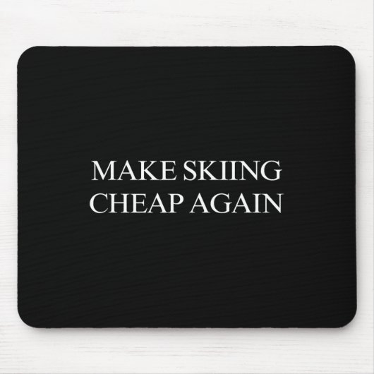 Make Skiing Cheap Again  マウスパッド (正面)
