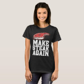 Make Steak Again Raw Steak Meat Food Beef Cow Gril Tシャツ (正面フル)