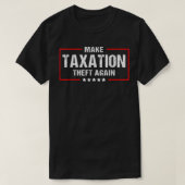Make Taation Theft Again Funny Libertarian  Tシャツ (デザイン正面)