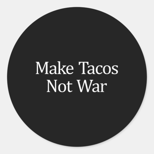 Make Tacos – 戦争ではない –  ラウンドシール (正面)