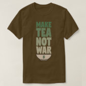 Make Tea Not War 16 Tシャツ (デザイン正面)