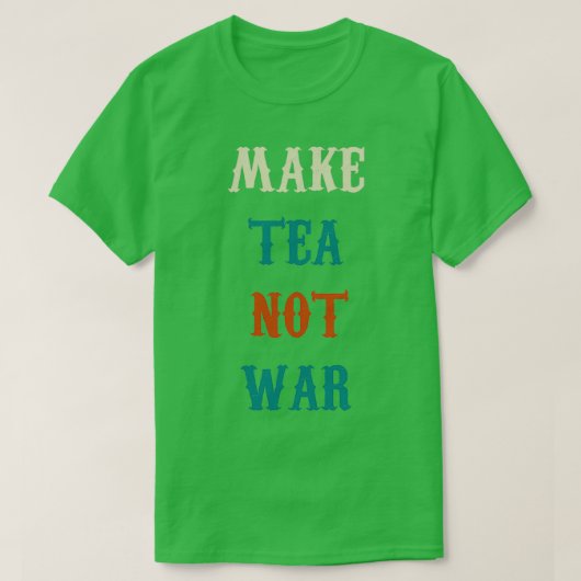 make tea not war 22 tシャツ (デザイン正面)