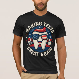 Make Teeth Great Again Trump Dentist Parody Tシャツ