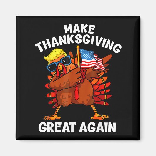 Make Thanksgiving Great Again Dabbing Turkey Trump マグネット (正面)