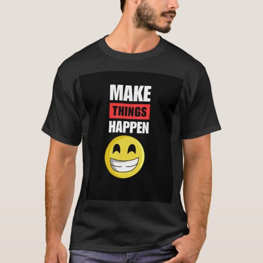 Make Things Happen T-Shirt Tシャツ (正面)