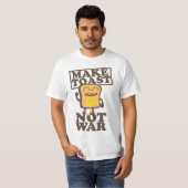 Make Toast Not War Tシャツ (正面フル)