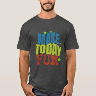 "Make Todayおもしろい-やる気を起こさせるデザイン" Tシャツ