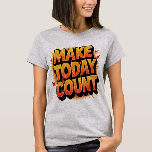 Make Todayカウントやる気を起こさせる引用文 Tシャツ (正面)