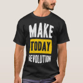 Make today革命 tシャツ (正面)