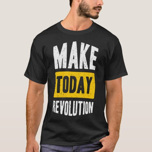 Make today革命 tシャツ (正面)