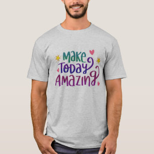Make Today Amazing引用文 Tシャツ