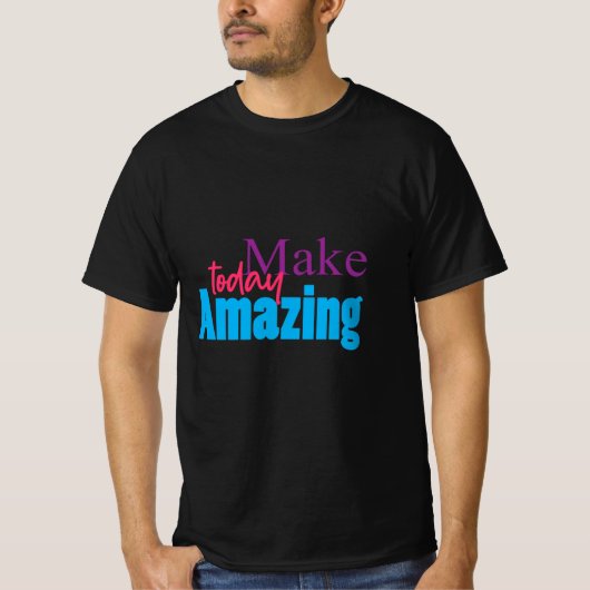 Make Today Amazing – モチベーションカラフルデザイン Tシャツ (正面)
