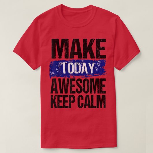 Make Today Awesome Inspirational Motivations Quote Tシャツ (デザイン正面)