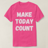 Make Today Countデザイン Tシャツ (デザイン正面)