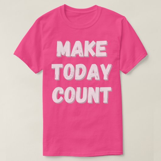 Make Today Countデザイン Tシャツ (デザイン正面)