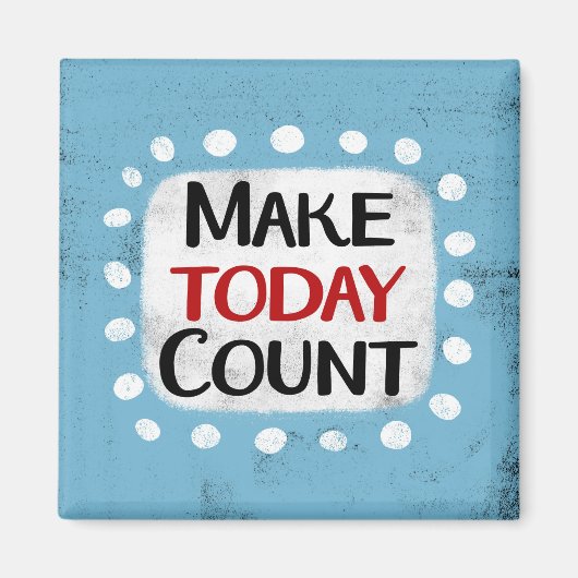 Make Today Count冷蔵庫磁石 マグネット (正面)