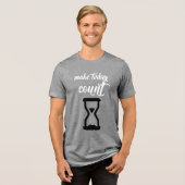 「Make Today Count」:ことわざ感動的文字 トライブレンドTシャツ (正面全面)