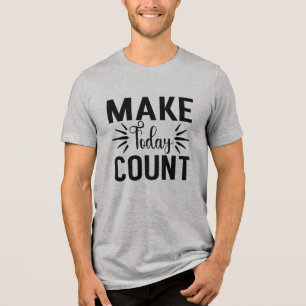 Make Today Count-68543 トライブレンドTシャツ