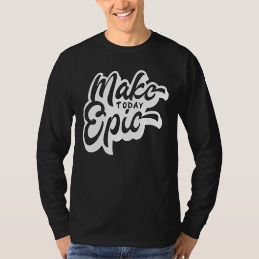 Make Today Epicスローガンやる気を起こさせる Tシャツ (正面)
