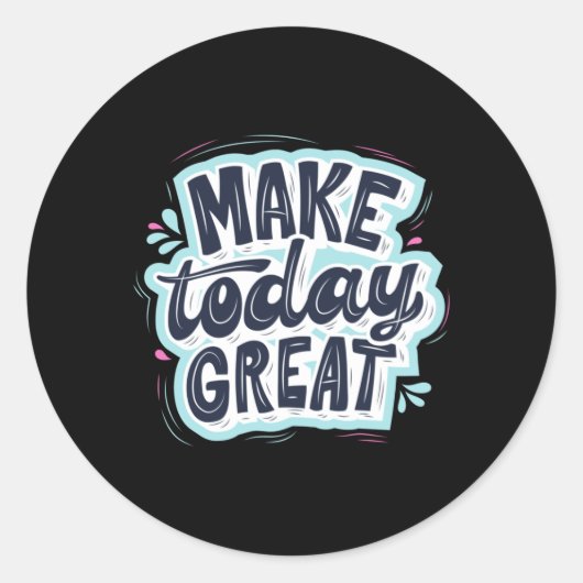 Make Today Great ラウンドシール (正面)