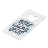 Make Today Great motivational quotes クレジットカード栓抜き (裏面アングル)