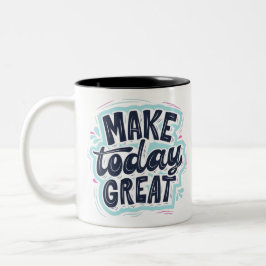 Make Today Great motivational quotes ツートーンマグカップ