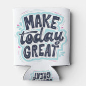 Make Today Great motivational quotes 缶クーラー (裏面)