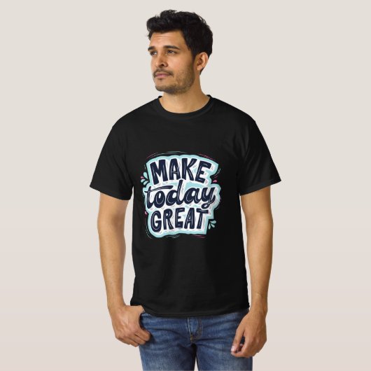 Make Today Great Tシャツ (正面フル)