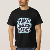 Make Today Great Tシャツ (正面)