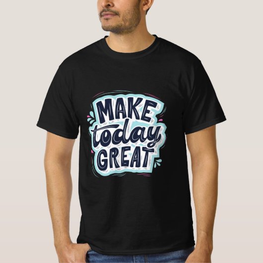 Make Today Great Tシャツ (正面)