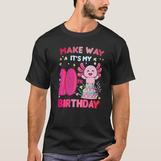 Make Way私の10誕生日かわいいAxolotl誕生 Tシャツ (正面)
