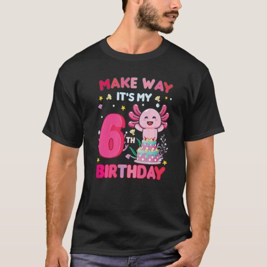 Make Way私の6誕生日かわいいアクソロトル6th Bir Tシャツ (正面)