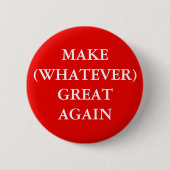 "MAKE (WHATEVER) GREAT AGAIN" BUTTON 缶バッジ (正面)