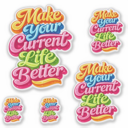 Make Your Current Life Better Die Cut シール (正面)