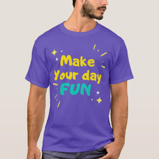 Make your day fun ang get the smile tシャツ