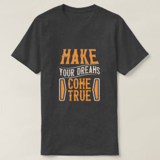 make your dreams come true tシャツ