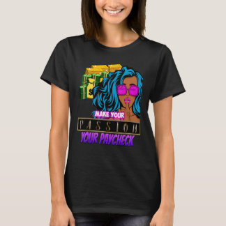 Make Your Passion Your Paycheck Girls Love's Cash Tシャツ