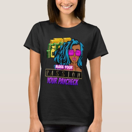 Make Your Passion Your Paycheck Girls Love's Cash Tシャツ (正面)