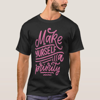 Make yourself a priority tシャツ