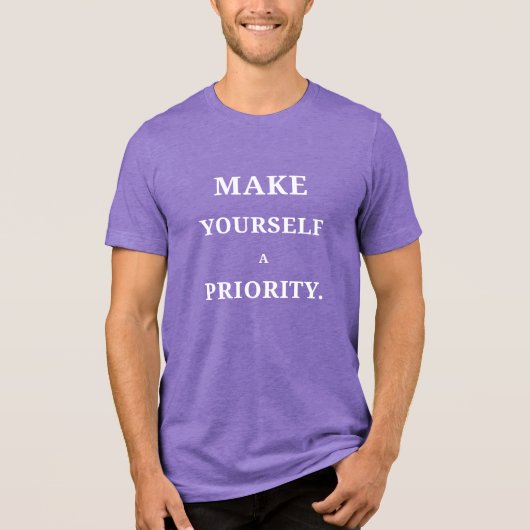 Make Yourself a Priority Tee トライブレンドＴシャツ (正面)
