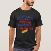 Makes Me Want a Hot Dog Real Bad Tシャツ (正面)