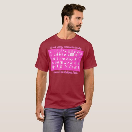 Makeup Artist I Like Long Romantic Walks Down Tシャツ (正面フル)