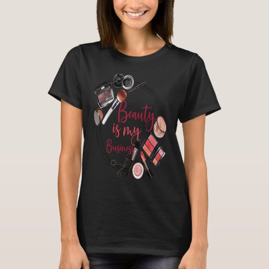 Makeup Artist  Saying Beauty Is My Business Sarcas Tシャツ (正面)