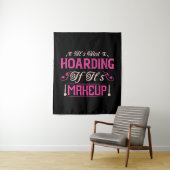 Makeup-It's Not Hoarding If It's Makeup タペストリー (インサイチュ)